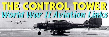 The Control Tower: The Web's Largest Collection od World War II Avaition Links